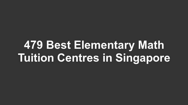 479 Best Elementary Math Tuition Centres in Singapore