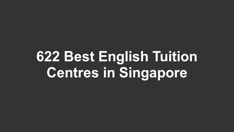 622 Best English Tuition Centres in Singapore
