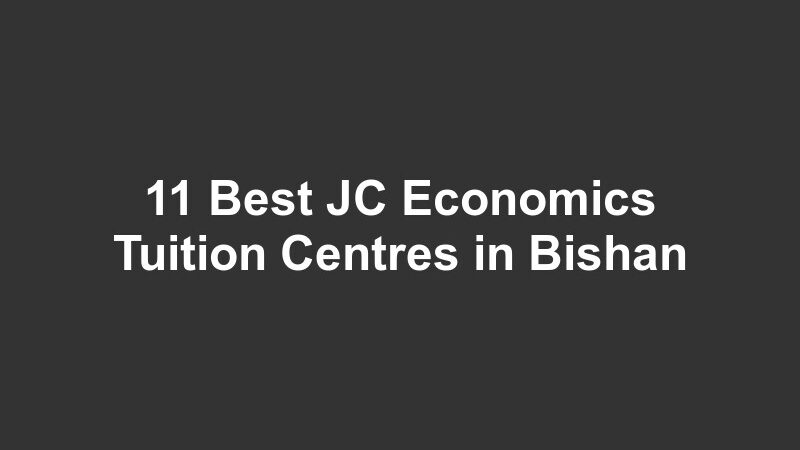11 Best JC Economics Tuition Centres in Bishan