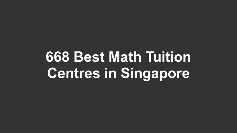 668 Best Math Tuition Centres in Singapore