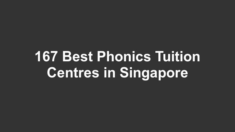 167 Best Phonics Tuition Centres in Singapore