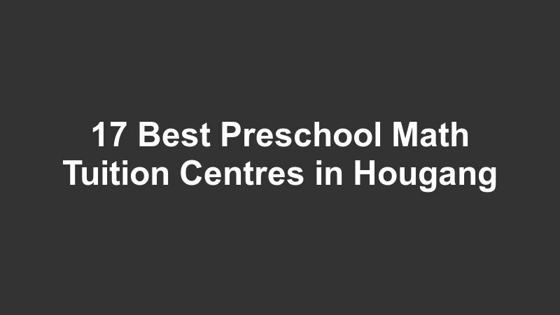 17 Best Preschool Math Tuition Centres in Hougang