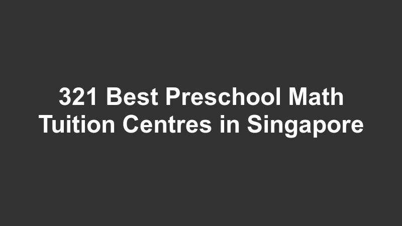 321 Best Preschool Math Tuition Centres in Singapore
