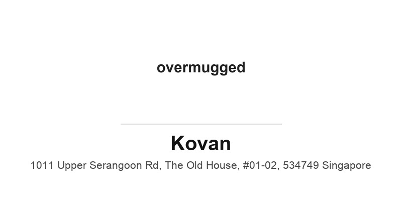 overmugged (Kovan)