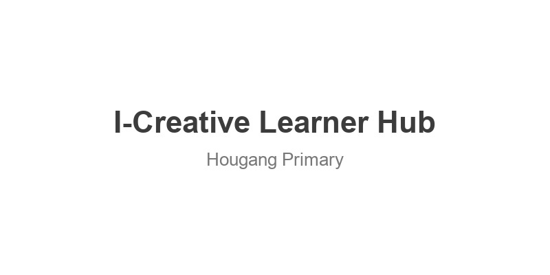 I-Creative Learner Hub (Hougang Primary)
