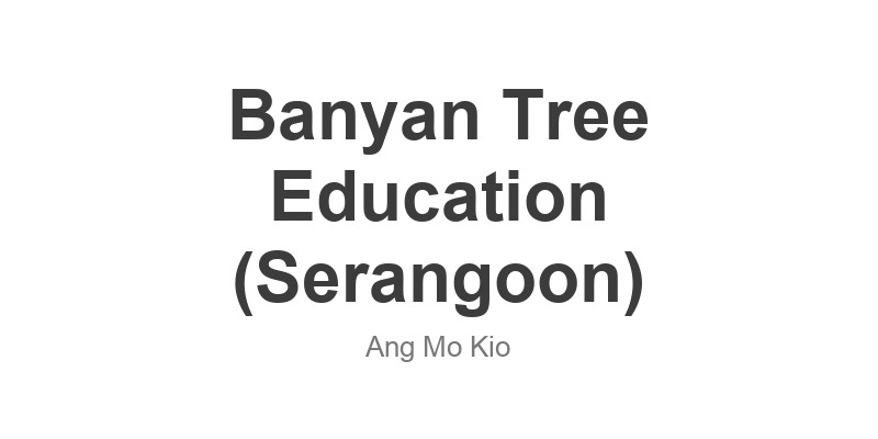 Banyan Tree Education (Serangoon)
