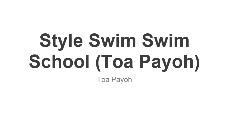 Style Swim Swim School (Toa Payoh)
