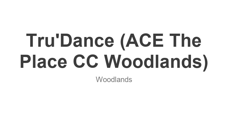 Tru'Dance (ACE The Place CC Woodlands)